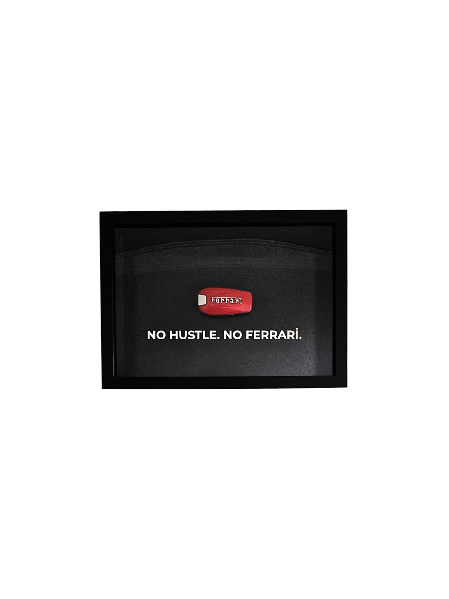 NO HUSTLE. NO FERRARİ.